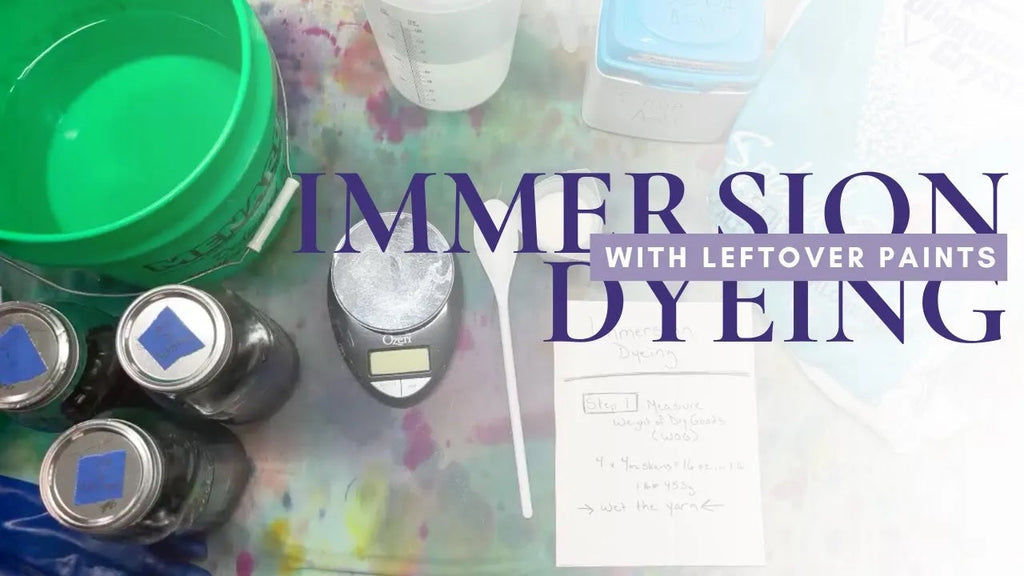 Immersion Dyeing with Leftover Paints